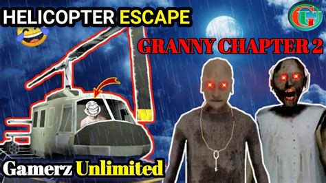 Granny Chapter 2 Helicopter Escape How To Escape The Helicopter In