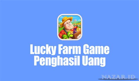 Fakta Lucky Farm Penghasil Uang Apakah Terbukti Membayar