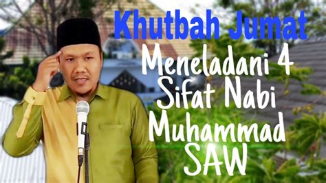 Khutbah Jumat Mari Meneladani 4 Sifat Nabi Muhammad Saw Youtube