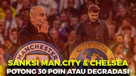 Manchester City Chelsea Langgar Ffp Potong Poin Atau Degradasi