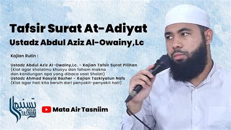 Tafsir Surah Al Adiyat Ustadz Abdul Aziz Al Owainy Lc Youtube