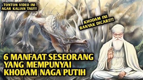 Manfaat Seseorang Yang Mempunyai Khodam Naga Putih Youtube