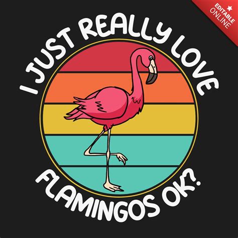 I Just Really Love Flamingos T Shirt Design Template Free Design Template