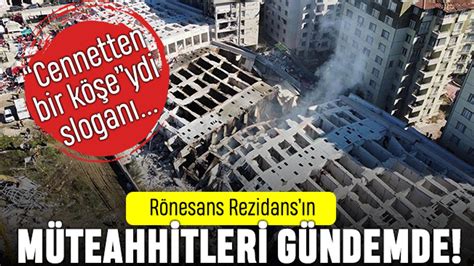 Rönesans Rezidans ve müteahhitleri gündemde Kaçıyorlar mı Yaşam