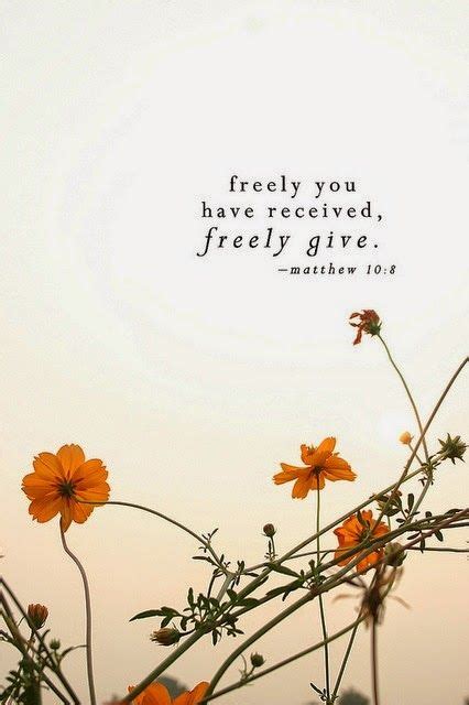 Freely You Have Received Freely Give Matthew 108 Scripture Quotes