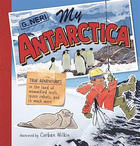 My Antarctica True Adventures In The Land Of Mummified Seals Space