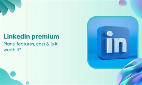 linkedin premium explained features benefits    worth