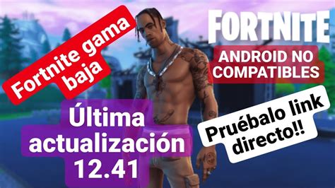 DESCARGAR FORTNITE APK 12 41 ANDROID DISPOSITIVOS NO COMPATIBLES