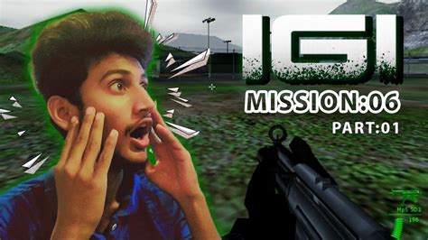 IGI 01 GAMEPLAY MISSION 06 ITs AmShU Igi Gameplay