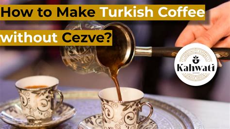 How To Make Turkish Coffee Without Cezve 7 Easy Steps To Follow