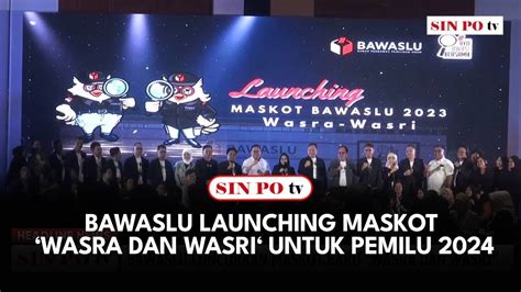 Bawaslu Launching Maskot Wasra Dan Wasri Untuk Pemilu Youtube