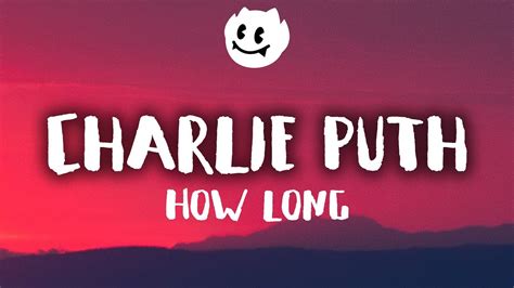 Charlie Puth ‒ How Long (Lyrics / Lyrics Video) - YouTube