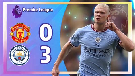 Manchester United 0 3 Manchester City Premier League 曼联 Vs 曼城 英超联赛 Youtube