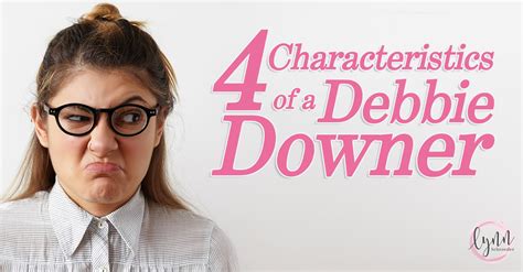 4 Characteristics of a Debbie Downer – Lynn Schroeder