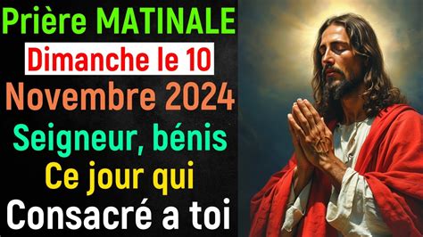 Prière du Matin Dimanche le 10 Novembre 2024 avec Évangile du Jour