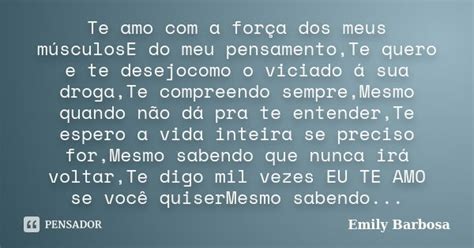 Te Amo Com A Força Dos Meus Músculose Emily Barbosa Pensador