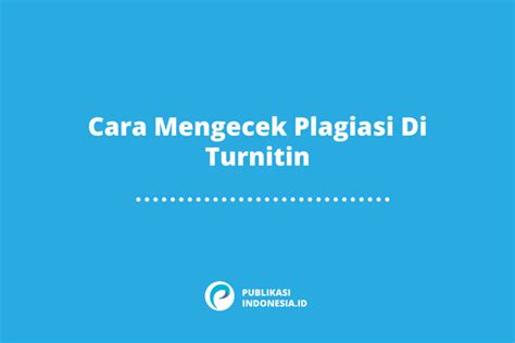 Ampuh Cara Mengecek Plagiasi Di Turnitin Gratis Hanya Menit