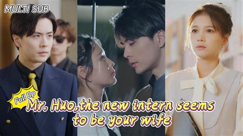 Multi Sub China S Popular Romantic Drama Mr Huo The New Intern Seems