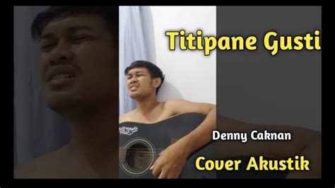 Titipane Gusti Denny Caknan Cover Akustik YouTube