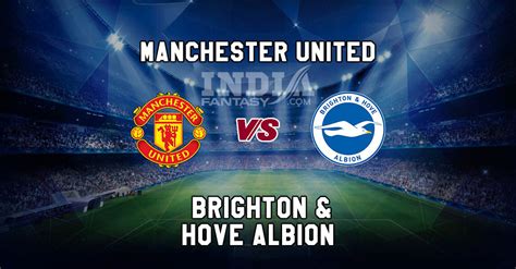 Mun Vs Bha Dream Manchester United Vs Brighton Hove Albion