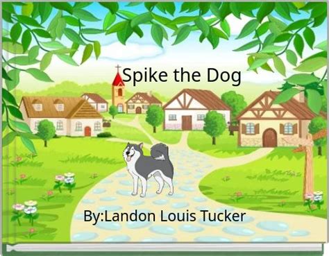 "Spike the Dog" - Free stories online. Create books for kids | StoryJumper