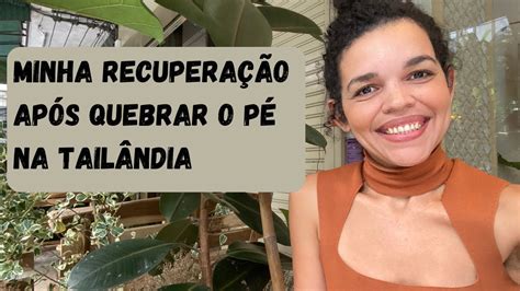 Quebrei meu pé na Tailândia YouTube