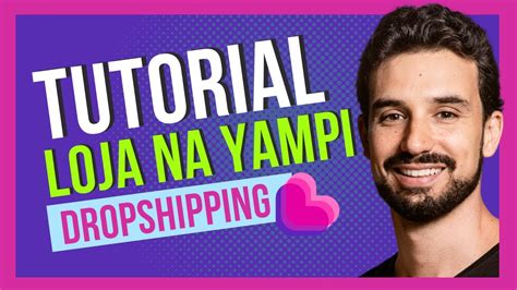 Como Criar Uma Loja De Dropshipping Na Yampi [tutorial Completo