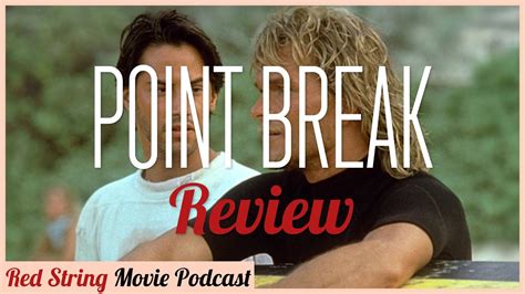 Point Break Review Red String Movie Podcast Youtube