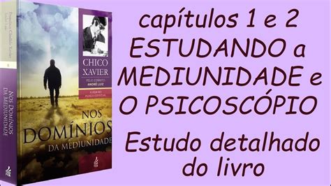 Cap 1e2 NOS DOMÍNIOS DA MEDIUNIDADE ESTUDANDO a MEDIUNIDADE e o