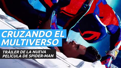 Tráiler De Spider Man Cruzando El Multiverso La Nueva Película De