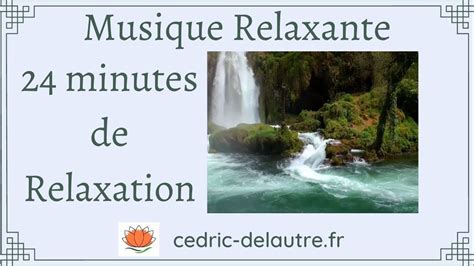 Musique Relaxante Minutes Tres Apaisante Pour Vous Aider D Tendre