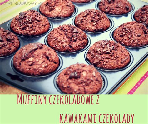 Przepis Na Muffiny Czekoladowe Z Kawa Kami Czekolady Ziarenkokawy Pl