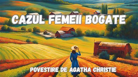 Cazul Femeii Bogate Agatha Christie Povestire Integrala Audio In Timp