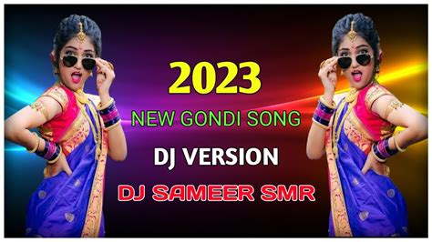 New Gondi Dj Remix Song 2023 नवीन गोंडी डीजे रिमिक्स सोंग २०२३ Youtube