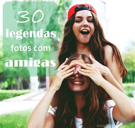 Legenda Para Amiga Tumblr N O Importa O Que Aconte A La Na Frente Pois