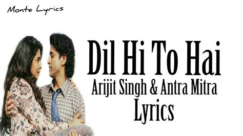 Dil Hi To Hai Song Arijit Singh Antra Mitra Official Lyrics Video