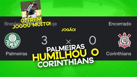 RESUMO PÓS JOGO DO PALMEIRAS PALMEIRAS 3 X 0 CORINTHIANS HUMILHAMOS