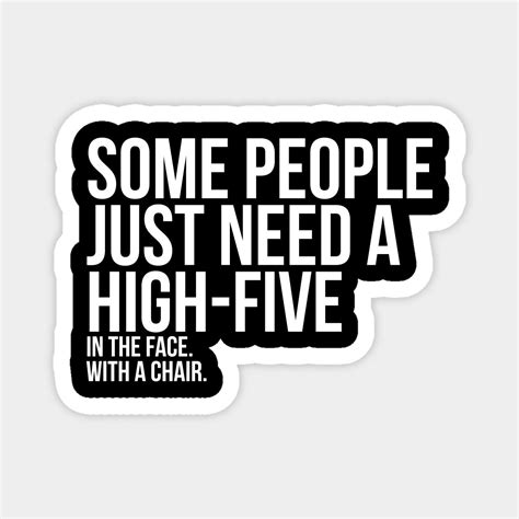 Some People Need A High Five Sarcastic By Redyolk Quote Prints Funny