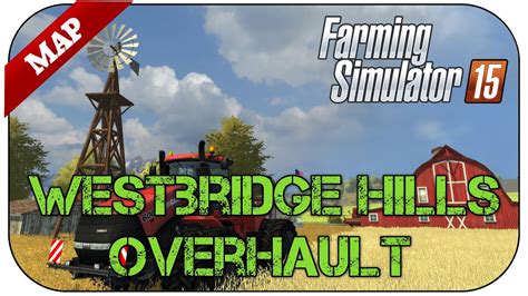 Farming Simulator 15 Mapvorstellung Westbridge Hills Overhault ★ls15