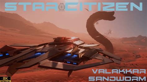 Star Citizen Valakkar Sandworm Hunt 8k Youtube