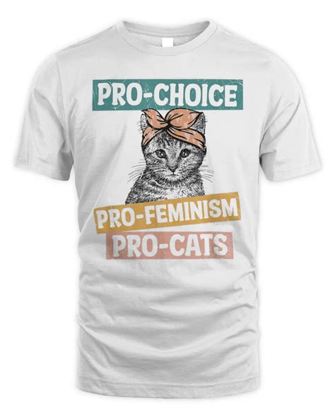 Pro Choice Pro Feminism Pro Cats Women Rights Shirt