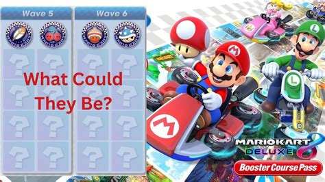 What Are The Last 2 Waves Mario Kart 8 Deluxe BCP Wave 5 6