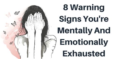 8 Warning Signs Youre Mentally And Emotionally Exhausted