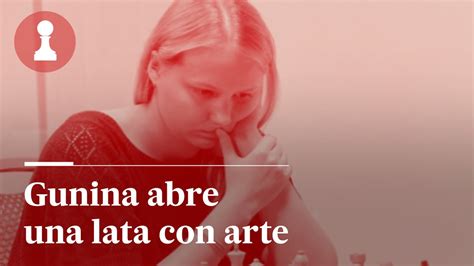 Gunina Abre Una Lata Con Arte Por Leontxo Garc A El Rinc N De Los