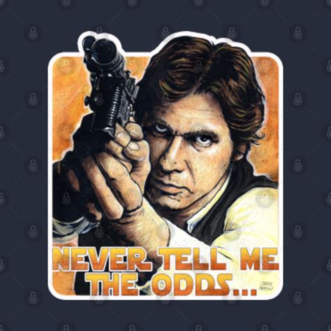 Han Solo Never Tell Me The Odds Star Wars T Shirt Teepublic