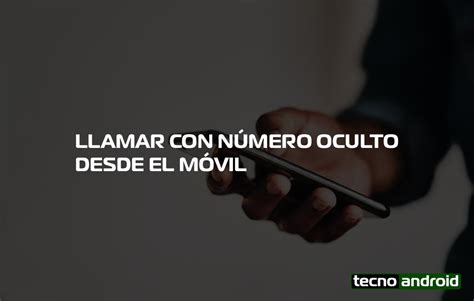 C Mo Llamar Con N Mero Oculto O Privado En Android Y Iphone