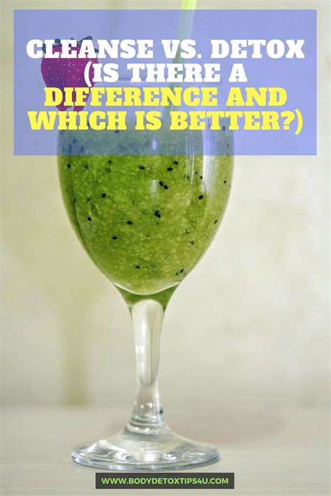 Cleanse Vs Detox Is There A Difference And Which Is Better Body