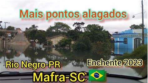 Enchente Em Mafra Sc E Rio Negro Pr Outros Pontos De Alagamentos