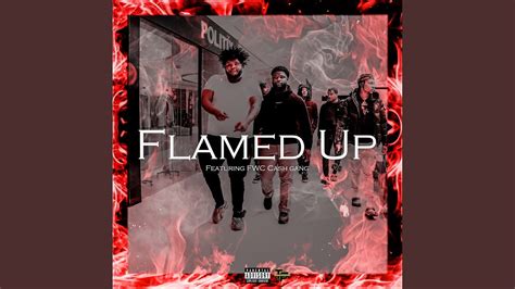 FLAMED UP Feat Fwc Cashgang FWC Big Key Song Lyrics Music Videos