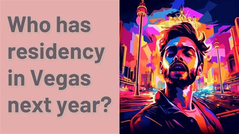 Who Has Residency In Vegas Next Year Youtube